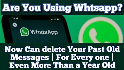 Using Whtsapp? Now Can delete Your Past Old Messages | For Every one | Even More Than a Year Old