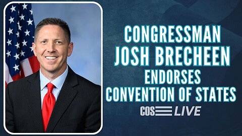 COS LIVE E267: Congressman Josh Brecheen Endorses Convention of States