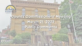 Fairfield County Commissioners | Public Comments | March 21, 2023