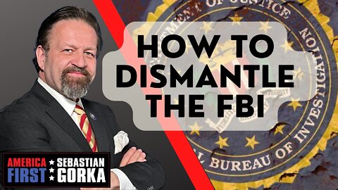 Sebastian Gorka FULL SHOW: How to Dismantle the FBI