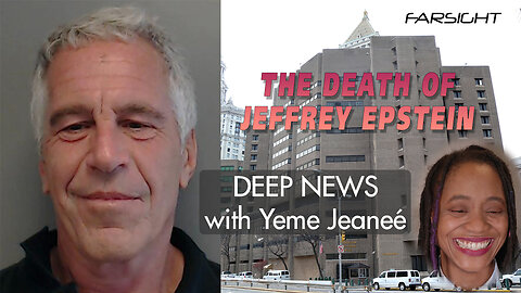 Death of Jeffrey Estein: Deep News with Yeme Jeaneé