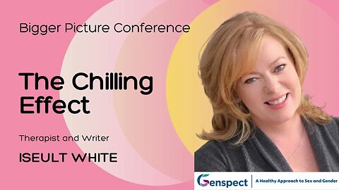 The Bigger Picture Conference: The Chilling Effect with Iseult White