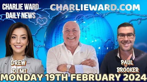 CHARLIE WARD DAILY NEWS WITH PAUL BROOKER & DREW DEMI - MONDAY19TH FEBRUARY 2024
