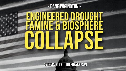 ENGINEERED DROUGHT, FAMINE & TOTAL BIOSPHERE COLLAPSE