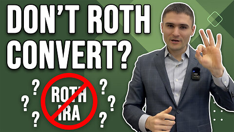 3 Reasons Why You SHOULD NOT Roth Convert in 2023