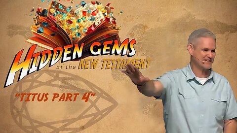 "Titus Part 4" || Hidden Gems of the NT || 7/30/23 || 9 of 13