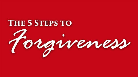 The 5 Steps to Forgiveness (TRAILER)