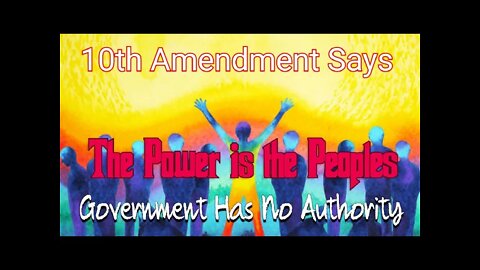 10th Amendment Says the People Has All The Power
