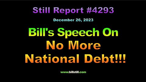 Bill’s Speech on No More National Debt !!!, 4293