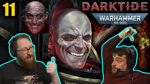 Let's Do a Heresy - Tom and Ben Play Darktide Part 11