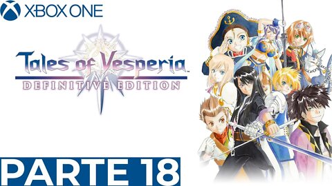 TALES OF VESPERIA - PARTE 18 (XBOX ONE)