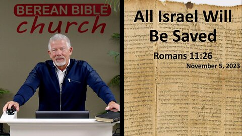 All Israel Will Be Saved (Romans 11:26)