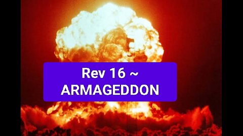 Rev 16 ~ ARMAGEDDON