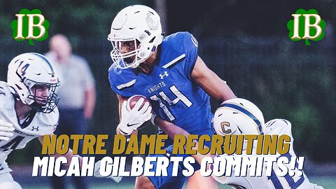 Micah Gilbert Commits To Notre Dame!