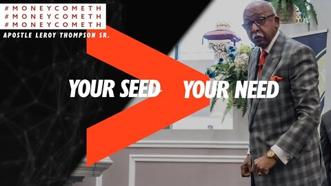 Your Seed is Greater Than Your Need - Apostle Leroy Thompson Sr. #MoneyCometh