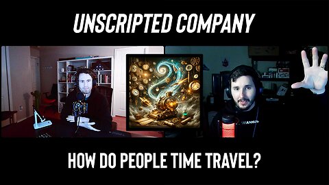 Time Travel: Is It Really Possible? | Unscripted Company