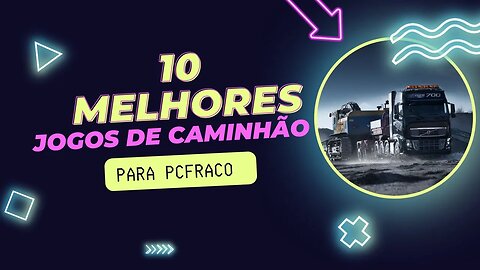 TOP 10 MELHORES JOGOS DE CAMINHAO PC FRACO 2023