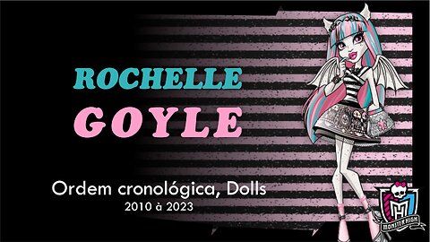 Monster High / Rochelle Goyle / Chronological order, dolls from 2010 to 2023