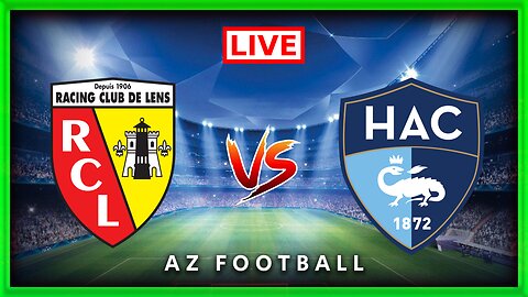RC Lens vs Le Havre | Ligue 1 | Match commenté En direct