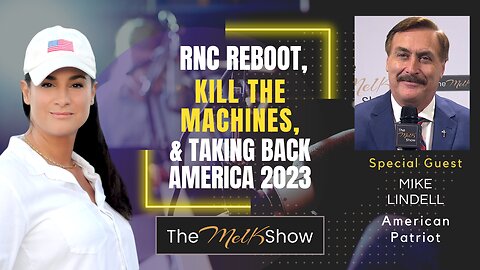 Mel K & Mike Lindell (Reupload - Improved Sound) | RNC Reboot, Kill the Machines & Taking Back America 2023