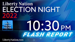 10:30 PM Midterm Election 2022 Flash Report