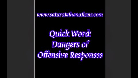 Quick Word: Dangers of Offensive Responses.