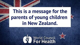 A Message for the Parents of Young Children in New Zealand from the World Council for Health