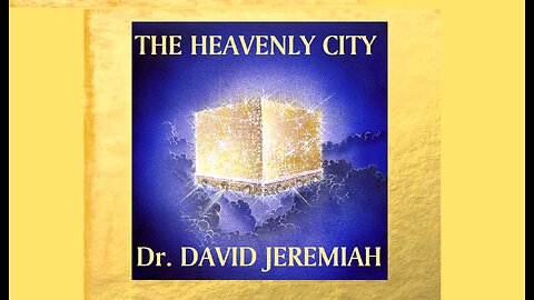 The Heavenly City - Dr David Jeremiah