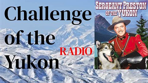 Challenge of the Yukon 1945 (ep0376) Back Door of the Mountain