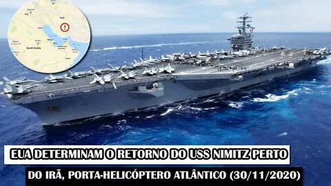 EUA Determinam O Retorno Do USS Nimitz Perto Do Irã, Porta-Helicóptero Atlântico (30/11/2020)