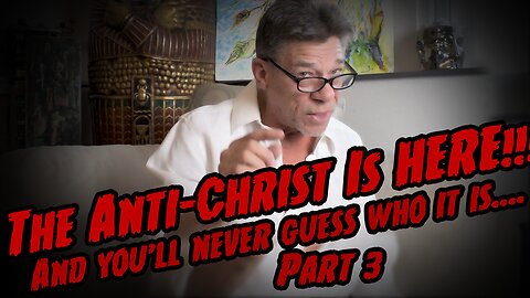 The Aniti-Christ is HERE!!! Part 3