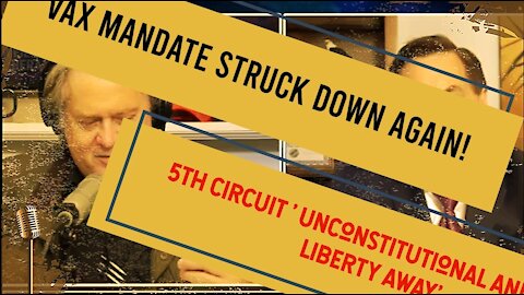 5th CIRCUIT COURT VACCINE MANDATE UNCONSTITUTIONAL TAKES LIBRTY AWAY
