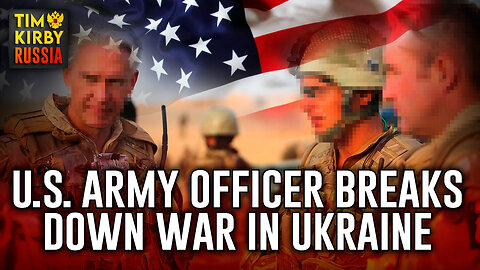 Former U.S. Army Officer Breaks Down War in Ukraine - The Ugly Truth!