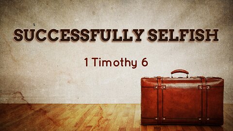 Successfully Selfish - Pastor Jeremy Stout