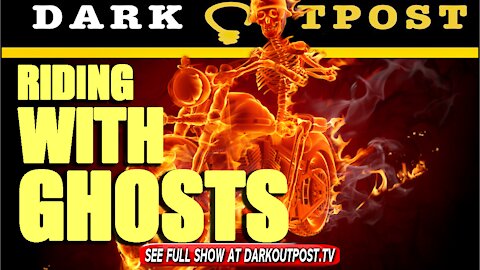 Dark Outpost 08-10-2021 Riding With Ghosts