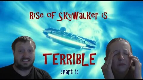 Rise of Skywalker is TERRIBLE!!! (Part 1)