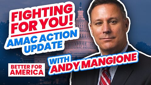 Fighting For You!: Amac Action Update | Andy Mangione | EP 284