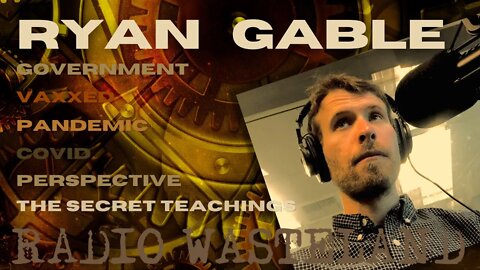 Radio Wasteland - Pandemic Perspective - The Secret Teachings with Ryan Gable