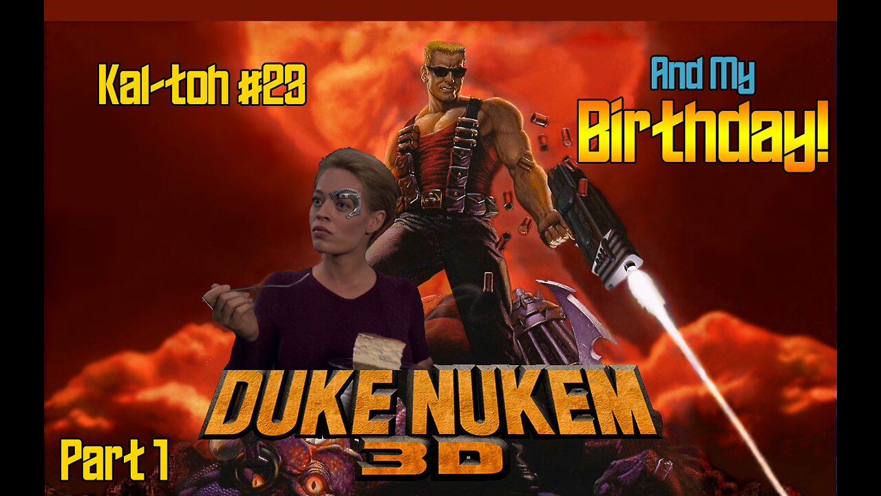 Duke Nukem 3D (1996): Kal-toh Gaming #23 And My Birthday!