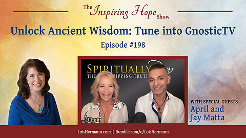 Unlock Ancient Wisdom: Tune into GnosticTV with April and Jay Matta - Inspiring Hope #198