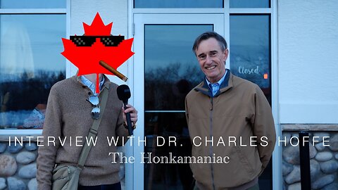 Interview with Dr. Charles Hoffe - The Honkamaniac