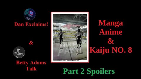 Part 2 Dan Exclaims and Betty Adams Talk Manga Anime and Kaiju NO. 8