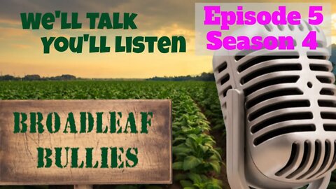 Broadleaf Bullies Season Episode 5 of Season 4 | 2022