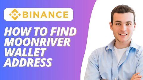 How to Find MOONRIVER Wallet Address on Binance