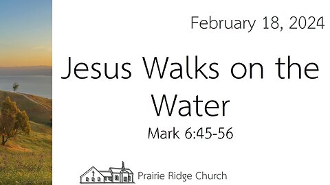 Jesus Walks on Water - 6:45-56