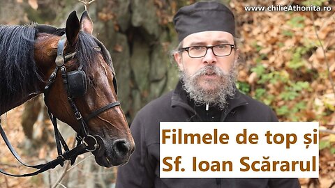 Filmele de top și Sf. Ioan Scărarul - [pr Teologos, O Chilie Athonită]