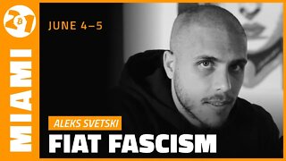 Aleks Svetski on Fiat Fascism | Bitcoin 2021 Miami