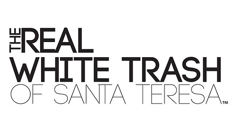 The Real White Trash of Santa Teresa