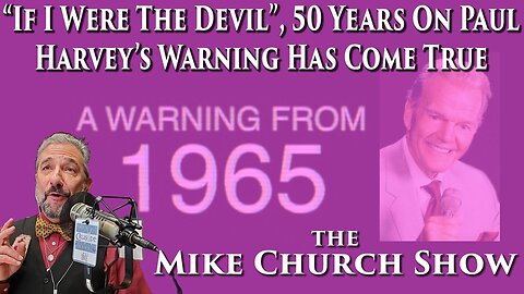 "If I Were The Devil", 50 Years On Paul Harvey's Warning Has Come True