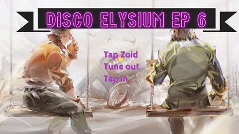 Let's Play - Disco Elysium Episode 6